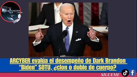 ARCYBER evalúa el desempeño de Dark Brandon “Biden” SOTU, ¿clon o doble de cuerpo