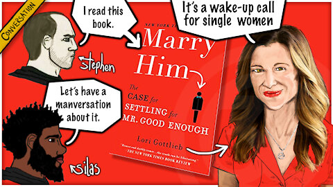 Marry Him! - Settling For Mr. Good Enough | A Manversation About Lori Gottlieb’s Book