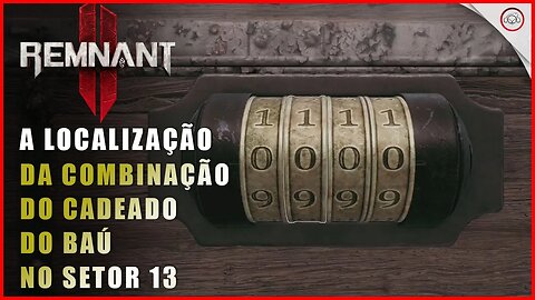 Remnant 2, A combinação do cadeado do baú no Setor 13 | Super-Dica