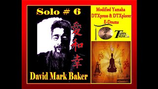 SOLO # 6-David Mark Baker-Modified Yamaha DTXpress & DTXplorer E-Drums