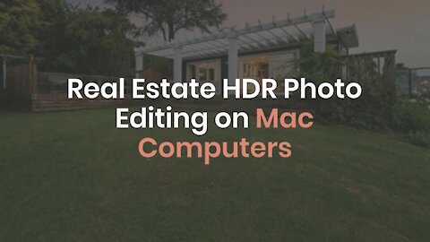 Real Estate HDR Photo Editing on Mac Computers