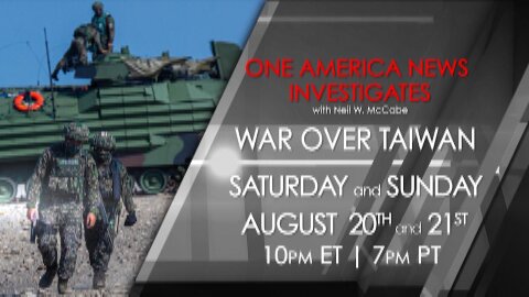 One America News Investigates: War Over Taiwan