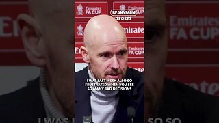 'It's not always easy! I was so frustrated last week, so many bad decisions!' | Erik ten Hag