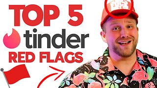 Top 5 Tinder Red Flags