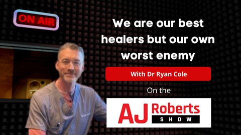 We are our best healers but our own worst enemy - with Dr Ryan Cole