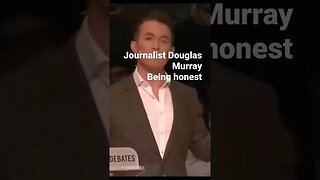 Journalist Douglas Murray being honest.