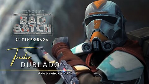 Star Wars: The Bad Batch | 2ª temporada | Trailer dublado | 2023