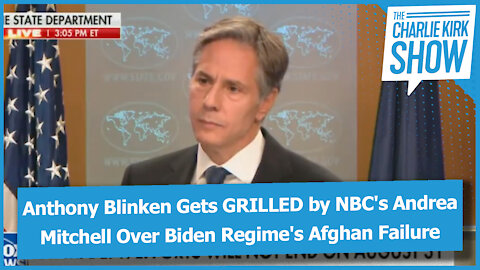 Anthony Blinken Gets GRILLED by NBC's Andrea Mitchell Over Biden Regime's Afghan Failure