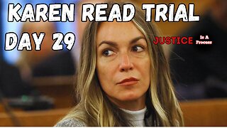 DAY 29 - TRIAL WATCH: STATE OF MASSACHUTSETTS VS. KAREN READ - BOYFRIEND HIT AND RUN CASE