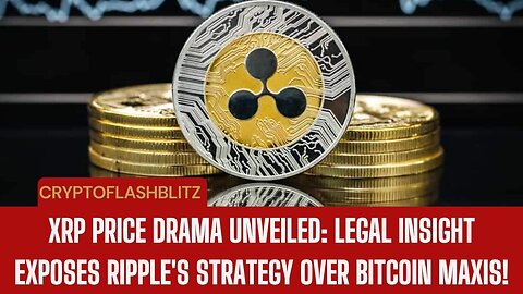 Ripple's Master Plan Against Bitcoin Maxis - XRP Drama! Legal Expert Reveals at $0.68!