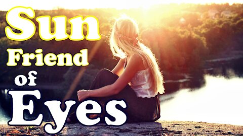 Sunlight benefits for our eyes and is it harmful ultraviolet for our eyes or not?