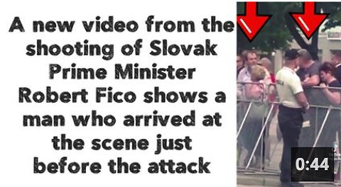 Shooting of Slovak Prime Minister Robert Fico: man arrived at scene just before the attack