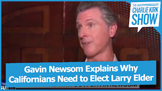 Gavin Newsom Explains Why Californians Need to Elect Larry Elder