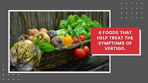 Vertigo Exercises - 4 foods that help treat the symptoms of vertigo.