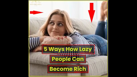 5 Ways How Lazy People Can Become Rich (2021)