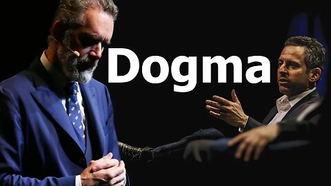 Jordan Peterson thinks Dogma is necessary in perceiving the world - Sam Harris disagrees