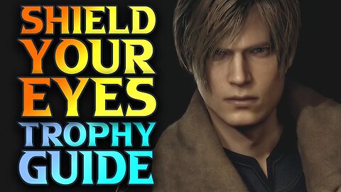 Shield Your Eyes Trophy Guide - Resident Evil 4 Remake Walkthrough