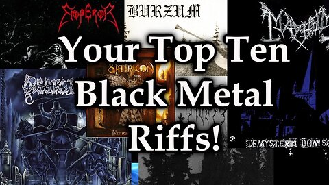 Your Top Ten Black Metal Riffs (From Comments)