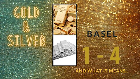 Gold Silver Basel 1 – 4 Reset & What it Means..