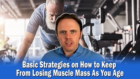 Basic Strategies on How to Keep From Losing Muscle Mass As You Age