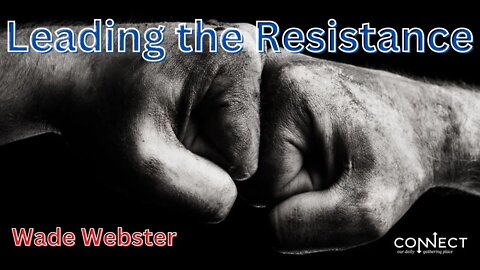 "Leading the Resistance" - Wade Webster - 9/30/2022