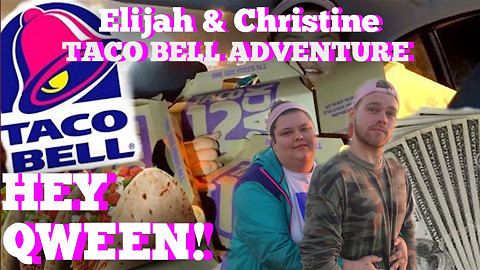 Elijah Daniel's Taco Bell Adventure: Hey Qween! BONUS