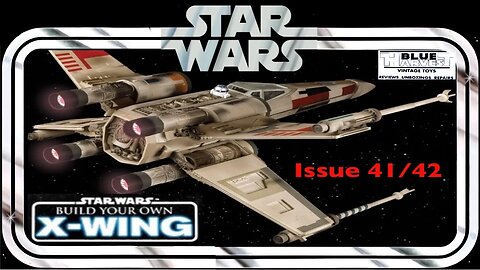 STAR WARS BUILD YOUR OWN X-WING ISSUE 41/42