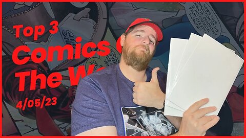 Top 3 Comics Of The Week 4/5/23