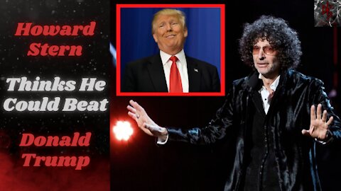 Howard Stern Is Delusional Enough to Believe He Could BEAT Donald Trump In 2024