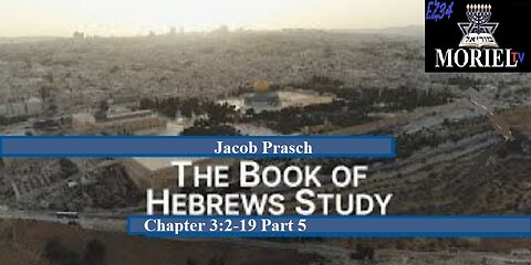 The-Book-of-Hebrews-Study Part-5 Chapter 3:2-19___Jacob-Prasch