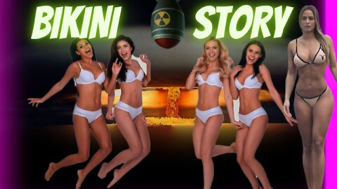 BIKINI STORY - WHAT DO NUCLEAR BOMBS AND MODERN SWIMSUITS HAVE IN COMMON?