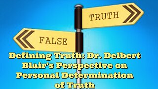 Dr Delbert Blair: Defining Truth