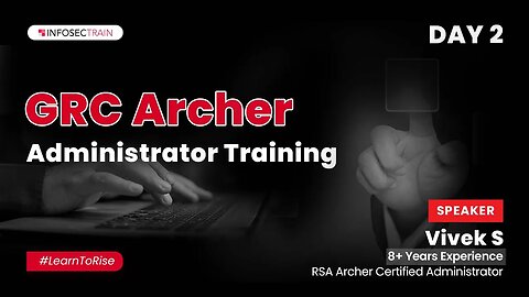 Day 2- GRC Archer Administrator Masterclass | How to Create an Application from Scratch?