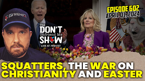 The DUM Show - Episode 602: Squatters, Anti-Christian Sentiment, War On Easter