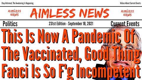 This Is Now A Pandemic Of The Vaccinated, Good Thing Fauci Is Such An Incompetent F*ck Up