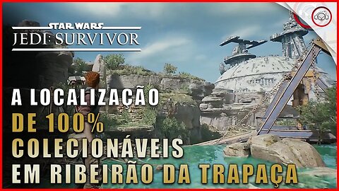 Star Wars Jedi Survivor, A localização de 100% todos os colecionáveis em Ribeirão da Trapaça