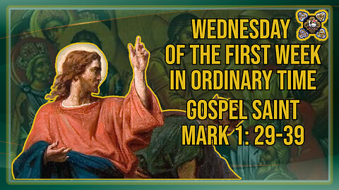 Comments on the Gospel of Wednesday of the First Week in Ordinary Time Mk 2: 29-39