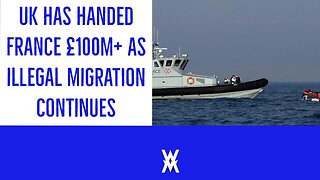 UK Has Given France £100MILLION+ As Illegal Migration Continues