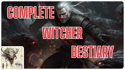 COMPLETE Witcher Bestiary Explained [ALL PARTS] | Witcher Lore