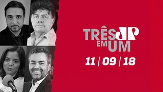 3 em 1 - 11/09/18 - PT troca Lula por Haddad