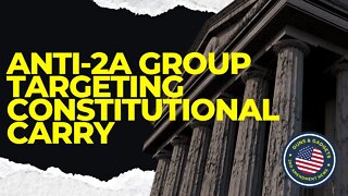 Not Good! Anti-2A Group Targeting Constitutional Carry
