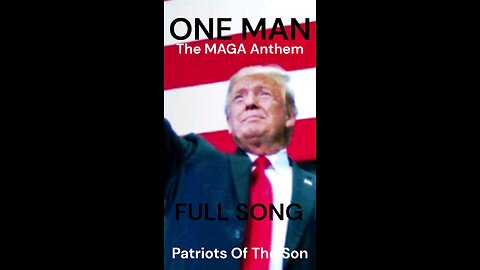 ONE MAN - The MAGA Anthem - The Donald Trump Song by Patriots Of The Son