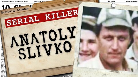 MURDERS Caught on Tape - Anatoly Slivko | SERIAL KILLER FILES #3
