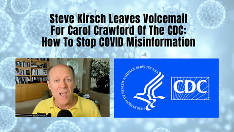Steve Kirsch Leaves Voicemail For Carol Crawford Of The CDC: How To Stop COVID Misinformation