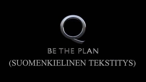 Q - Be the plan (SUOMENKIELINEN TEKSTITYS)