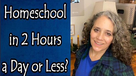 Can You Homeschool Your Kids in Two Hours a Day or Less?