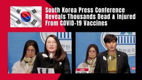 South Korea Press Conference Reveals Thousands Dead & Injured From COVID-19 "Vaccines"