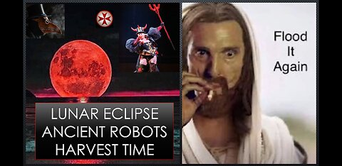 Lunar Eclipse - Ancient Robots - Harvest Time 🌑🥴🔥