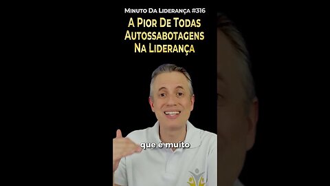 A Pior De Todas Autossabotagens Na Liderança #minutodaliderança 316