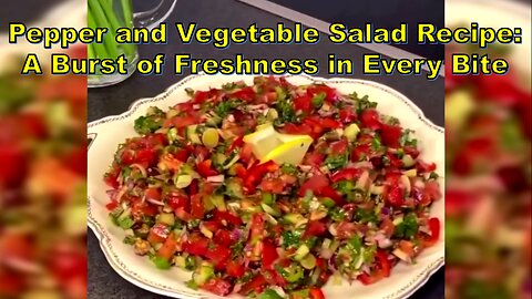 Pepper and Vegetable Salad Recipe: A Burst of Freshness in Every Bite #SaladRecipe #HealthyEating